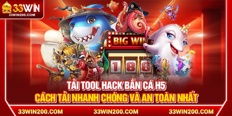 Tải Tool Hack Bắn Cá H5 – Cách Tải Nhanh Chóng Và An Toàn Nhất