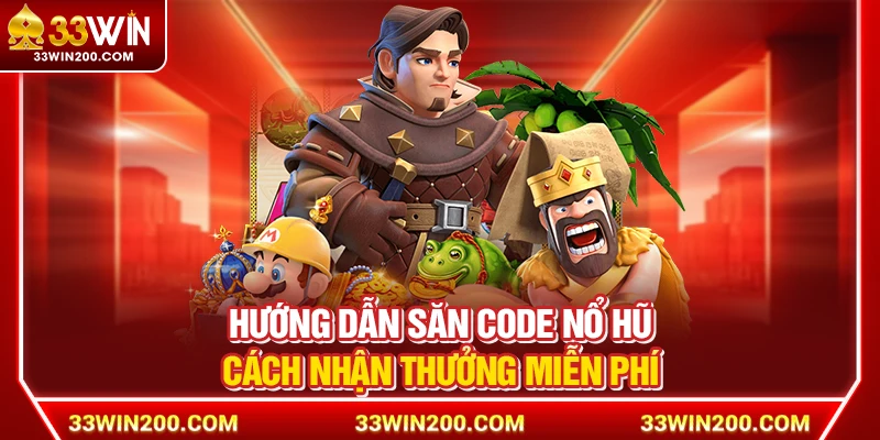 Hướng Dẫn Săn Code Nổ Hũ – Cách Nhận Thưởng Miễn Phí