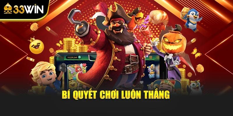 Bí quyết chơi luôn thắng
