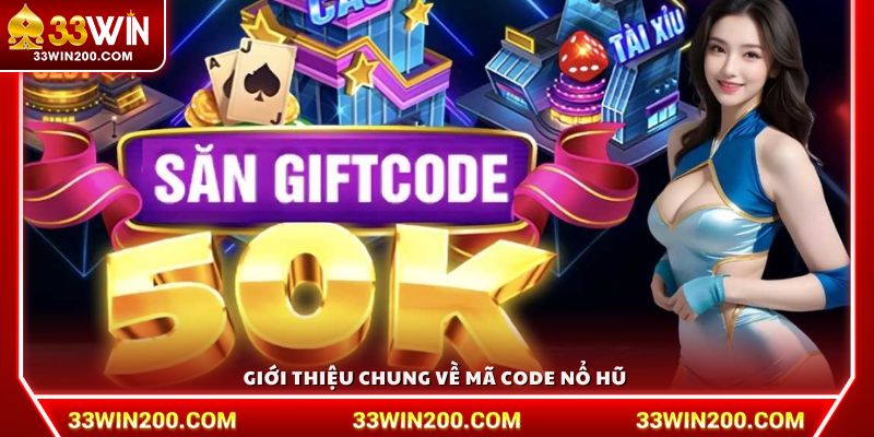 Giới thiệu chung về mã code nổ hũ