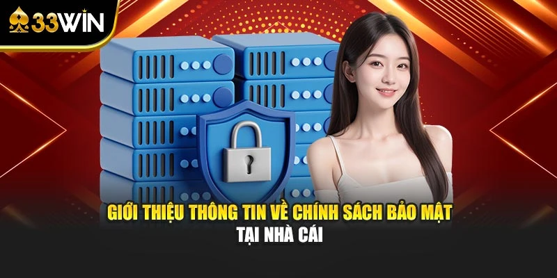 Giới thiệu thông tin về chính sách bảo mật tại nhà cái