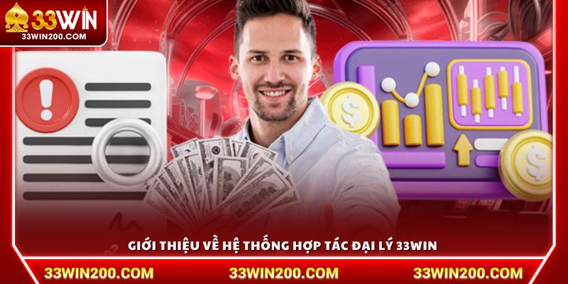 Giới thiệu về hệ thống hợp tác đại lý 33Win