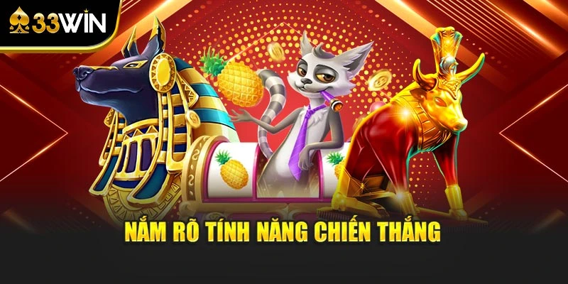 Nắm rõ tính năng chiến thắng