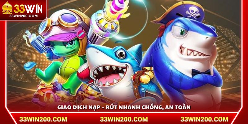 Nạp – rút tiền siêu tốc, đảm bảo bảo mật