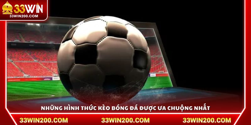 Những kiểu kèo phổ biến và được yêu thích