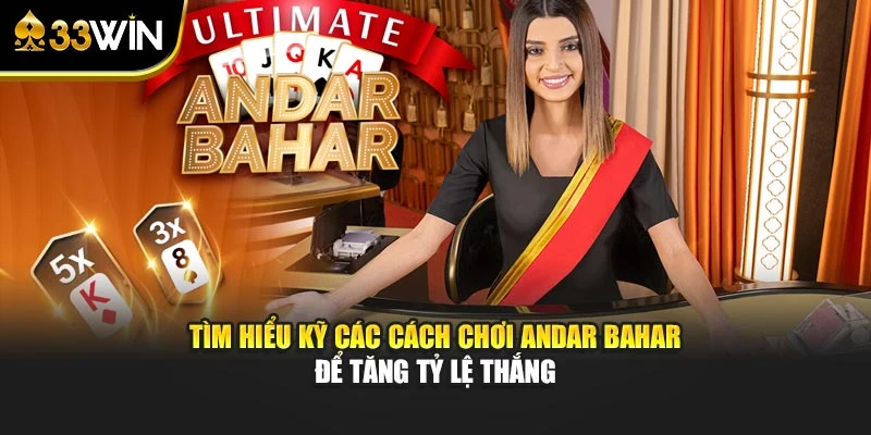 Tìm hiểu kỹ các Cách chơi Andar Bahar để tăng tỷ lệ thắng