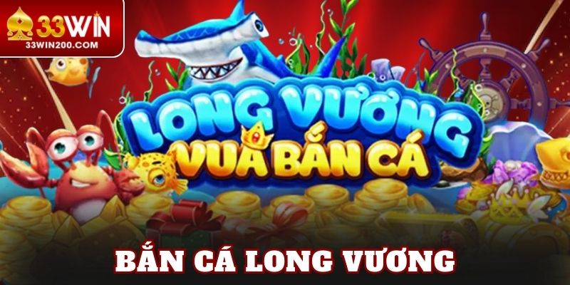 Bắn Cá Long Vương