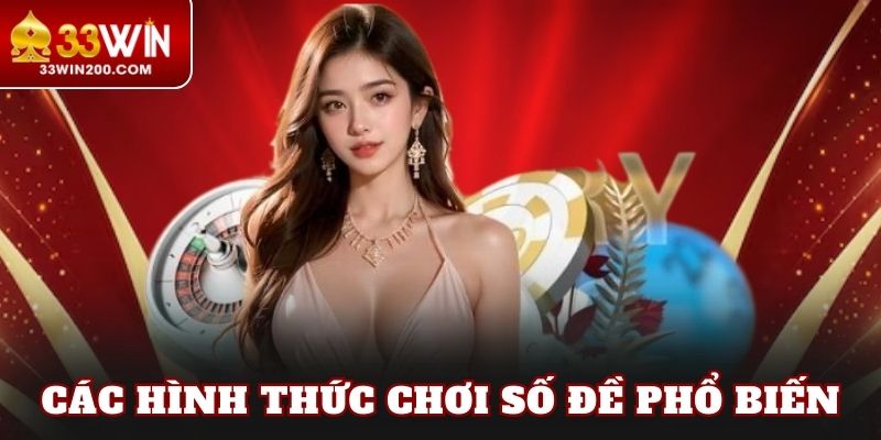 Các hình thức chơi số đề phổ biến