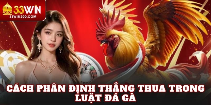 Cách phân định thắng thua trong luật đá gà