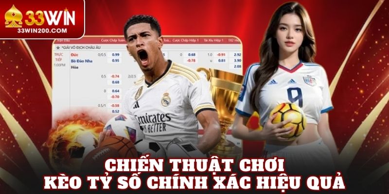 Chiến thuật chơi kèo tỷ số chính xác hiệu quả