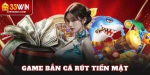 Game Bắn Cá Rút Tiền Mặt
