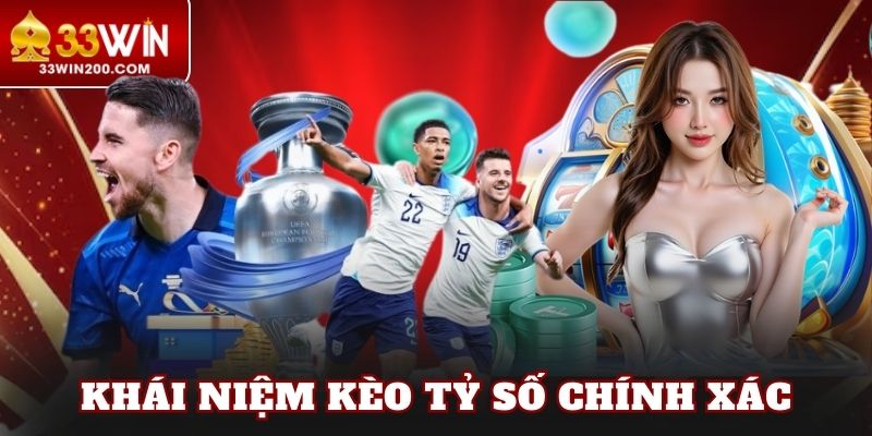 Khái niệm kèo tỷ số chính xác