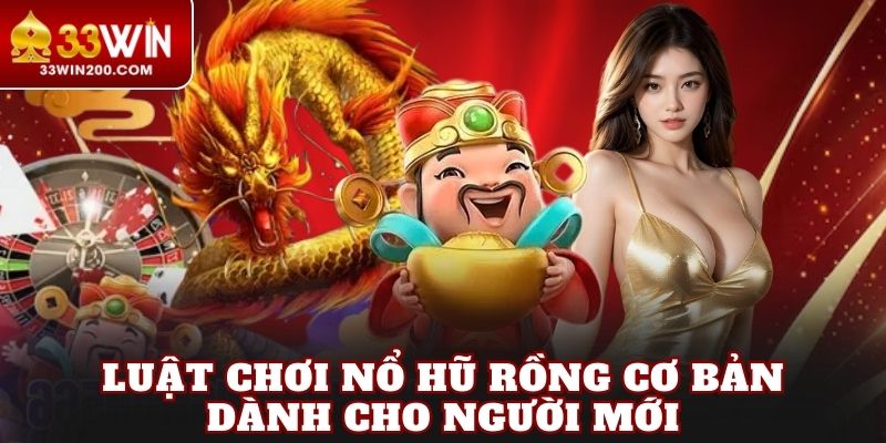 Luật chơi nổ hũ rồng cơ bản dành cho người mới