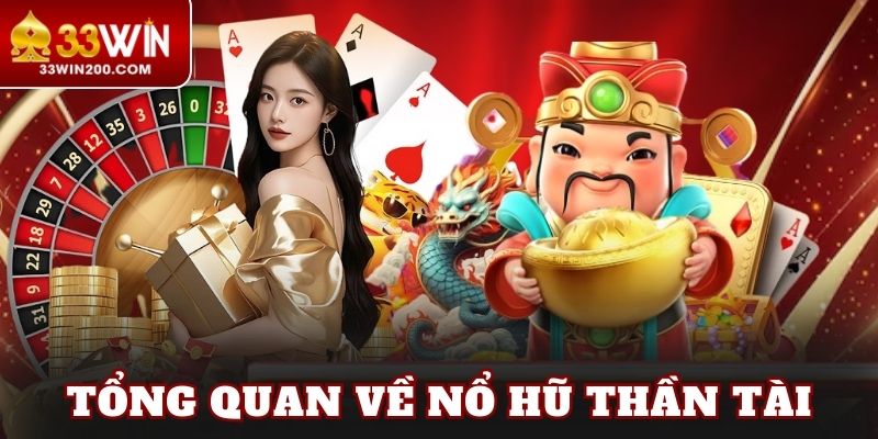 Tổng quan về nổ hũ Thần Tài