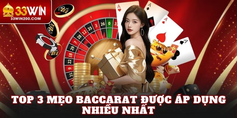 Top 3 mẹo Baccarat được áp dụng nhiều nhất